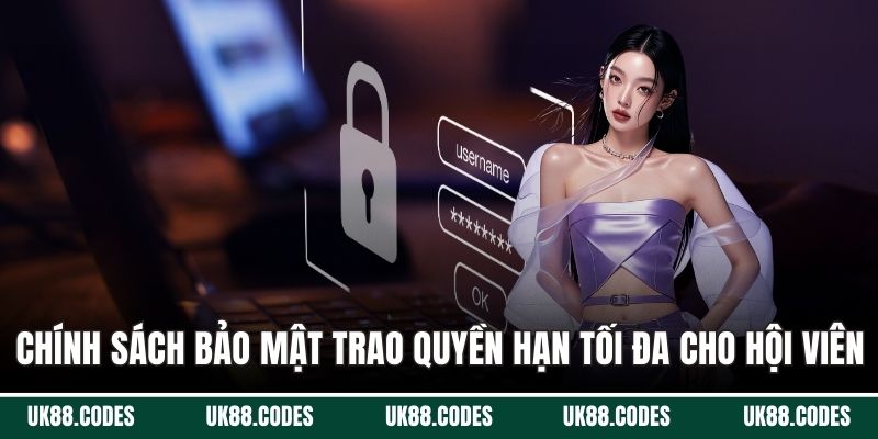 Chính sách Riêng tư bảo mật trao quyền hạn tối đa cho hội viên