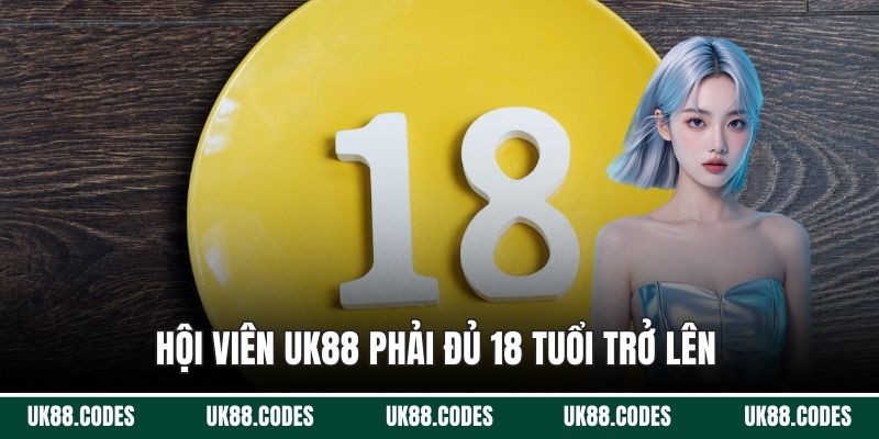 Hội viên UK88 phải đủ 18 tuổi trở lên 