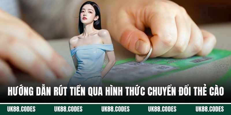 Hướng dẫn rút tiền qua hình thức chuyển đổi thẻ cào